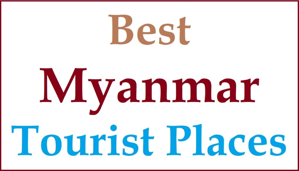 Best Places To Visit In Myanmar